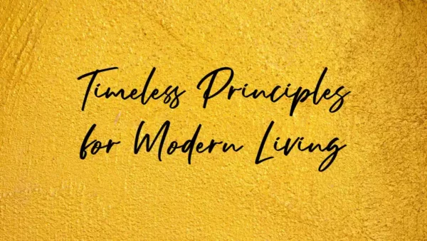 Timeless Wisdom for Modern Living: The Golden Principles of Inner Wellbeing